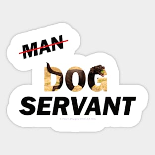 Man Dog Servant - Chocolate labrador oil painting word art Sticker